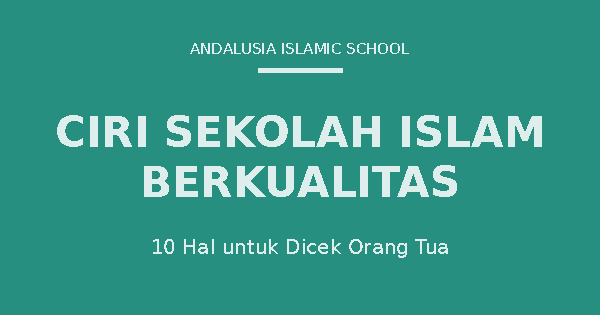 Ciri sekolah Islam berkualitas yang perlu dicek orang tua sebelum memilih