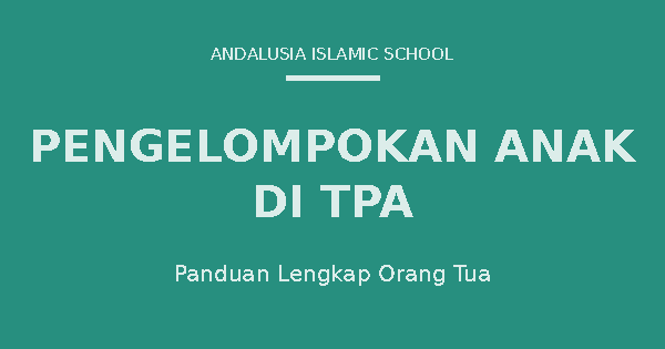 Pengelompokan anak di TPA berdasarkan usia dan kemampuan membaca Al-Quran